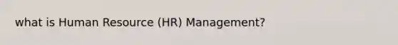 what is Human Resource (HR) Management?