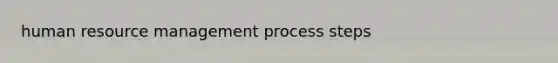 human resource management process steps