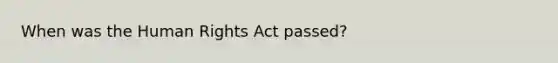 When was the Human Rights Act passed?