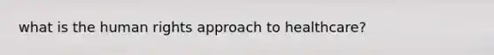 what is the human rights approach to healthcare?