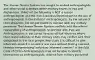 The Human Terrain System has sought to embed anthropologists and other social scientists within military teams in Iraq and Afghanistan. Which of the following is NOT a reason anthropologists and the AAA Executive Board object to the use of anthropologists in the military? Anthropologists, by the nature of their discipline, are not permitted to interact with any military personnel The Human Terrain System conflicts with the ethical responsibility of anthropologists to disclose who they are Anthropologists in war zones have an ethical dilemma where their responsibilities to their military units may conflict with their obligations to the local people they study It is difficult to give informed consent in an active war zone without feeling coerced, thereby compromising "voluntary informed consent" in the AAA Code of Ethics Anthropologists may not be able to identify themselves as anthropologists, distinct from military personnel