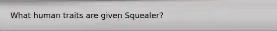 What human traits are given Squealer?