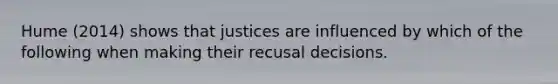 Hume (2014) shows that justices are influenced by which of the following when making their recusal decisions.