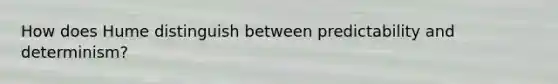 How does Hume distinguish between predictability and determinism?