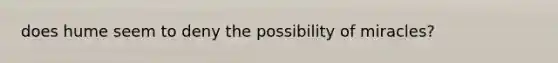 does hume seem to deny the possibility of miracles?