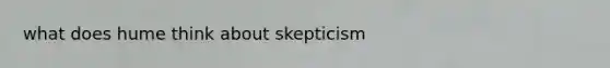 what does hume think about skepticism