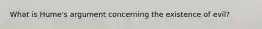 What is Hume's argument concerning the existence of evil?