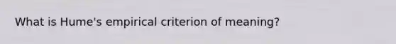 What is Hume's empirical criterion of meaning?