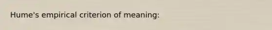 Hume's empirical criterion of meaning: