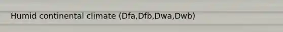 Humid continental climate (Dfa,Dfb,Dwa,Dwb)