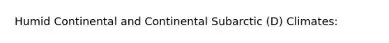 Humid Continental and Continental Subarctic (D) Climates: