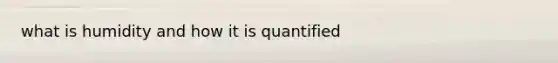 what is humidity and how it is quantified