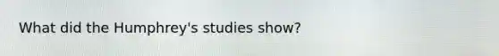 What did the Humphrey's studies show?