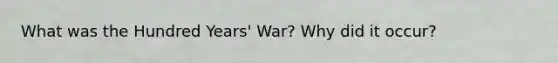 What was the Hundred Years' War? Why did it occur?