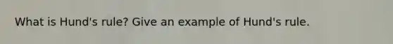 What is Hund's rule? Give an example of Hund's rule.