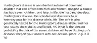 Huntington's disease is an inherited autosomal dominant disorder that can affect both men and women. Imagine a couple has had seven children, and later in life, the husband develops Huntington's disease. He is tested and discovers he is heterozygous for the disease allele, Hh. The wife is also genetically tested for the Huntington's disease allele, and her test results show she is unaffected, hh. What is the percent probability that six of the seven children will have Huntington's disease? (Report your answer with one decimal place, e.g. X.X %)