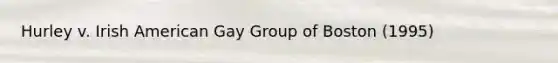 Hurley v. Irish American Gay Group of Boston (1995)