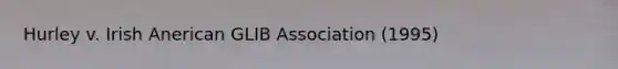 Hurley v. Irish Anerican GLIB Association (1995)