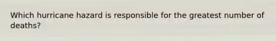 Which hurricane hazard is responsible for the greatest number of deaths?