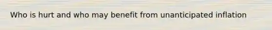 Who is hurt and who may benefit from unanticipated inflation