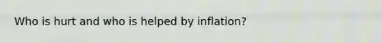 Who is hurt and who is helped by inflation?