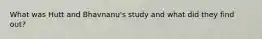 What was Hutt and Bhavnanu's study and what did they find out?