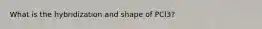 What is the hybridization and shape of PCl3?