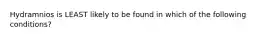 Hydramnios is LEAST likely to be found in which of the following conditions?