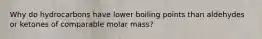 Why do hydrocarbons have lower boiling points than aldehydes or ketones of comparable molar mass?