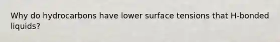 Why do hydrocarbons have lower surface tensions that H-bonded liquids?