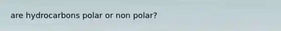 are hydrocarbons polar or non polar?