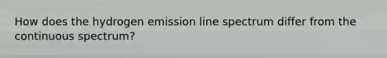 How does the hydrogen emission line spectrum differ from the continuous spectrum?
