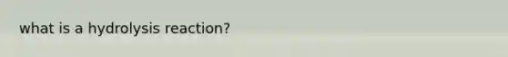 what is a hydrolysis reaction?