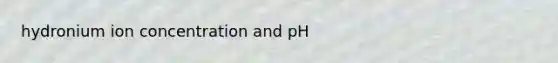 hydronium ion concentration and pH