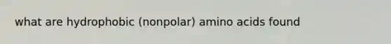 what are hydrophobic (nonpolar) amino acids found