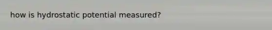 how is hydrostatic potential measured?