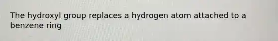 The hydroxyl group replaces a hydrogen atom attached to a benzene ring