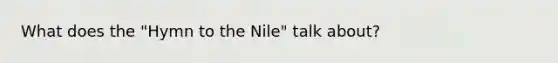 What does the "Hymn to the Nile" talk about?