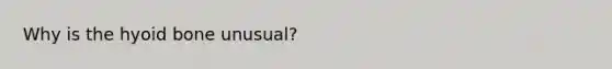 Why is the hyoid bone unusual?