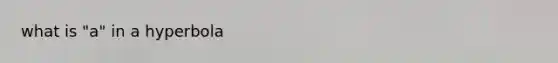 what is "a" in a hyperbola