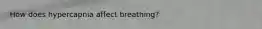 How does hypercapnia affect breathing?