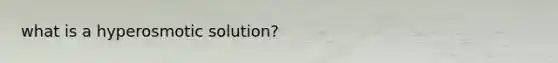 what is a hyperosmotic solution?