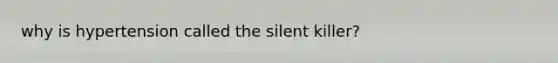 why is hypertension called the silent killer?