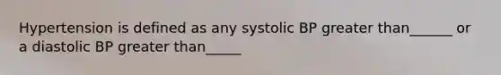 Hypertension is defined as any systolic BP greater than______ or a diastolic BP greater than_____