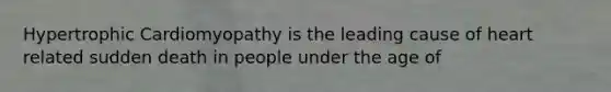 Hypertrophic Cardiomyopathy is the leading cause of heart related sudden death in people under the age of