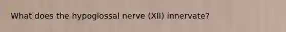 What does the hypoglossal nerve (XII) innervate?