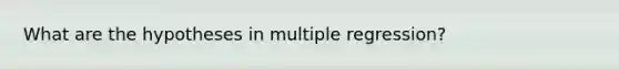 What are the hypotheses in multiple regression?