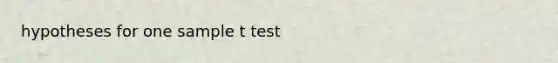 hypotheses for one sample t test