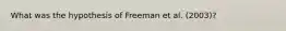 What was the hypothesis of Freeman et al. (2003)?