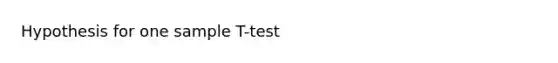 Hypothesis for one sample T-test